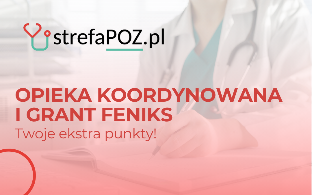 Opieka koordynowana i grant FEnIKS – Twoje ekstra punkty!